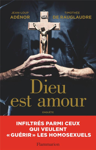 Dieu est amour. Infiltrés parmi ceux qui veulent "guérir" les homosexuels