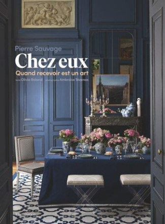 Chez eux. Quand recevoir est un art