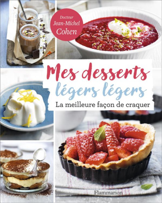 Mes desserts légers légers. La meilleure facon de craquer
