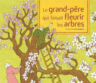 Le grand-père qui faisait fleurir les arbres