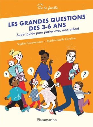 Les grandes questions des 3-6 ans. Super guide pour parler avec mon enfant
