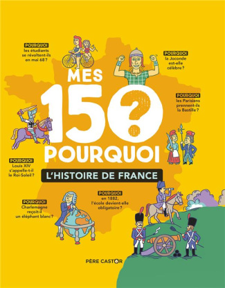 Mes 150 pourquoi. L'Histoire de France