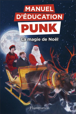 Manuel d'éducation punk : La magie de Noël. La méthode Fouille-Merde pour apprendre à lire