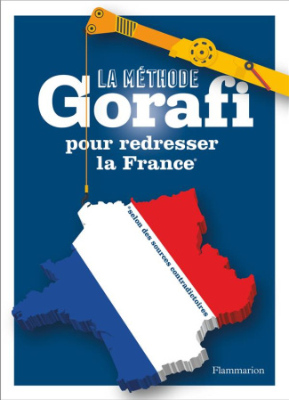 La méthode Gorafi pour redresser la France. Niveau débutant