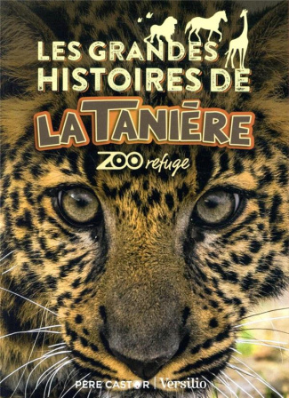 Les grandes histoires de La Tanière zoo refuge