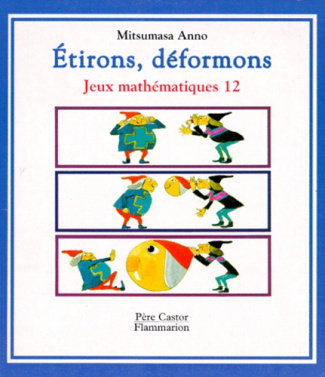 ETIRONS, DEFORMONS - JEUX MATHEMATIQUES T12