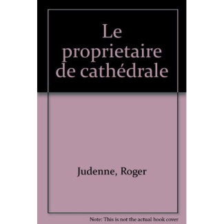 PROPRIETAIRE DE CATHEDRALE *** (LE)