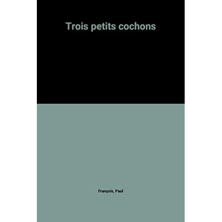 TROIS PETITS COCHONS - - BENJAMIN