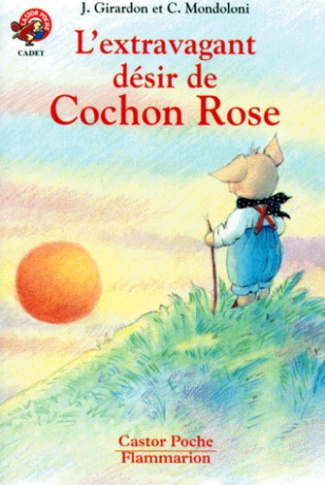 L'EXTRAVAGANT DESIR DE COCHON ROSE - - CADET, DES 5/6ANS
