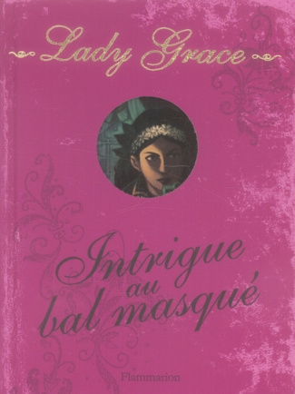 Les enquêtes de Lady Grace Tome 3 : Intrigue au bal masqué