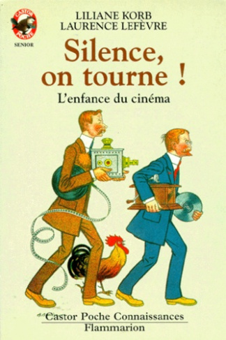 SILENCE, ON TOURNE ! L'enfance du cinéma