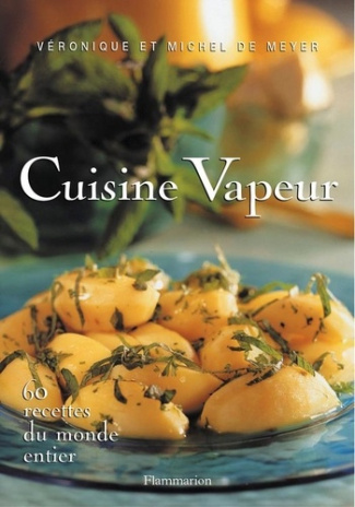 Cuisine vapeur. 60 recettes du monde entier