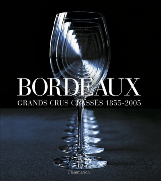 Bordeaux. Grands crus classés 1855-2005