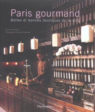 Paris gourmand. Belles et bonnes boutiques de la ville