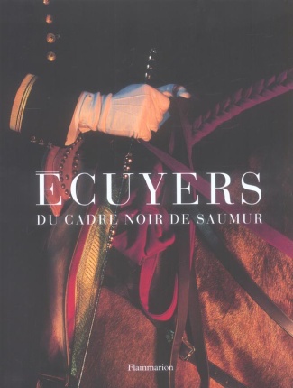Ecuyers. Du cadre noir de Saumur