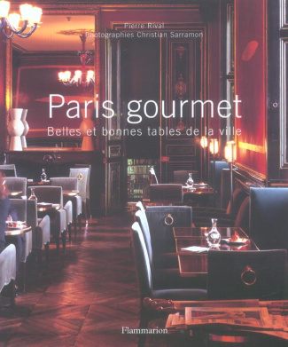 Paris gourmet. Belles et bonnes tables de la ville