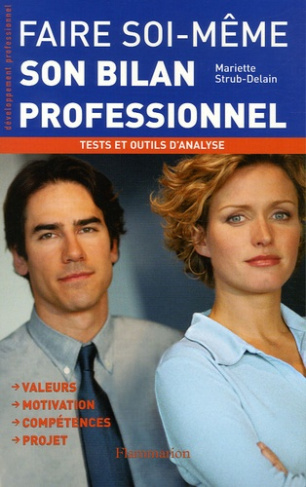 Faire soi-même son bilan professionnel. Tests et outils d'analyse