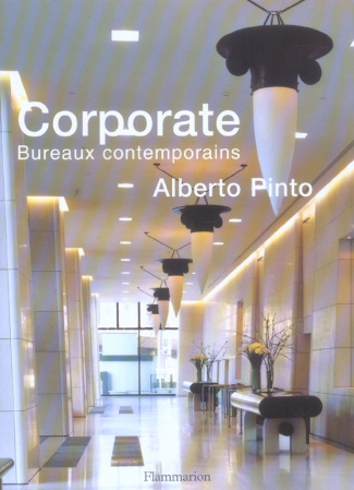 Alberto Pinto. Corporate Bureaux contemporains
