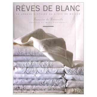 REVES DE BLANC. La grande histoire du linge de maison