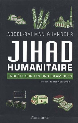 Jihad humanitaire. Enquête sur les ONG islamiques