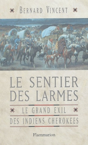 Le sentier des larmes. Le grand exil des Indiens cherokees