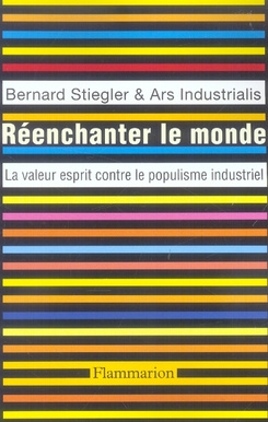 Réenchanter le monde. La valeur esprit contre le populisme industriel