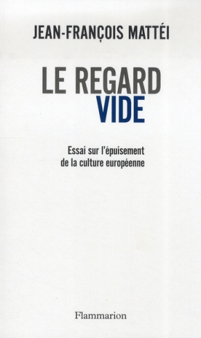 Le regard vide. Essai sur l'épuisement de la culture européenne