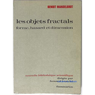 OBJETS FRACTALS FORME, HASARD ET DIMENSION (LES)