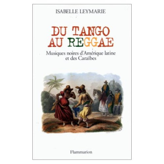 Du tango au reggae. Musiques noires d'Amérique latine et des Caraïbes