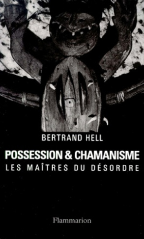 POSSESSION ET CHAMANISME. Les maîtres du désordre