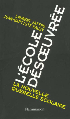 L'ECOLE DESOEUVREE. La nouvelle querelle scolaire