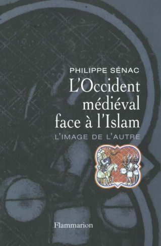 L'Occident médiéval face à l'Islam. L'image de l'autre