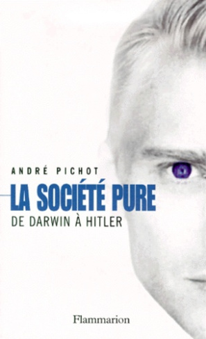 LA SOCIETE PURE. De Darwin à Hitler