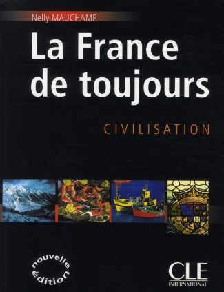 La France de toujours. Civilisation, Edition revue et corrigée