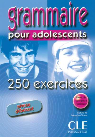 Grammaire pour adolescents. 250 exercices niveau débutant
