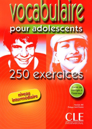 Vocabulaire pour adolescents. 250 exercices niveau intermédiaire