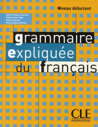 Grammaire expliquée du français Niveau débutant
