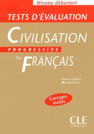 Civilisation progressive du français Niveau débutant. Tests d'évaluation