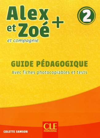 Alex et Zoé   et compagnie 2. Guide pédagogique avec fiches photocopiables et tests