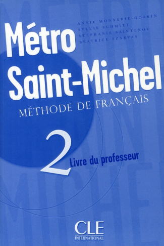 Metro Saint-Michel. Tome 2, Méthode de français, Livre du professeur