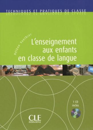 L'enseignement aux enfants en classe de langue. Avec 1 CD audio