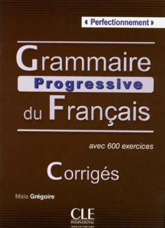 Grammaire progressive du Français avec 600 exercices. Perfectionnement, Corrigés