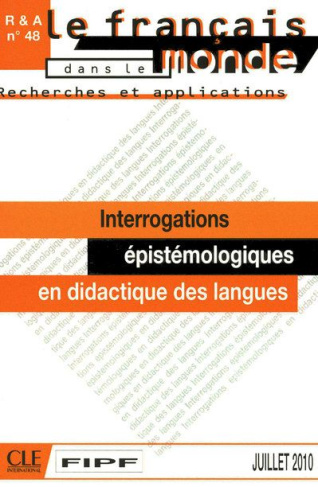 Le français dans le monde N° 48, Juillet 2010 : Interrogations épistémologiques en didactique des la