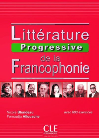 Littérature progressive de la francophonie. Niveau intermédiaire avec 750 activités