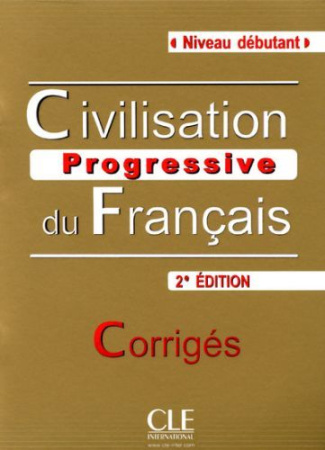 Civilisation progressive du français. Corrigés Niveau débutant, 2e édition, avec 1 CD audio