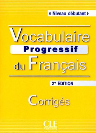 Vocabulaire progressif du français. Corrigés Niveau débutant, 2e édition