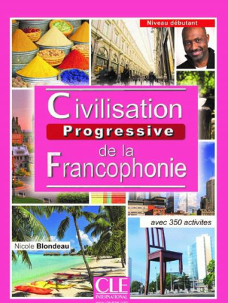 Civilisation progressive de la francophonie Niveau débutant. Avec 350 activités