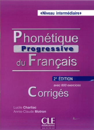 Phonétique progressive du français Niveau intermédiaire. Corrigés, 2e édition