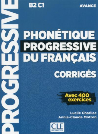 Phonétique progressive du français corrigés. Avec 400 exercices