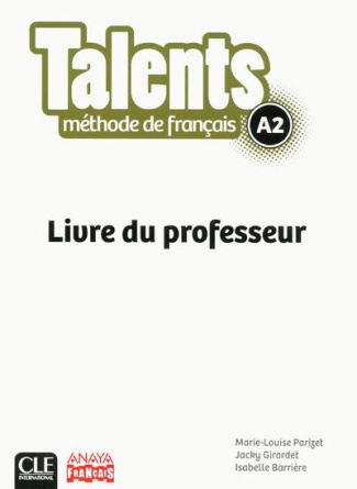 Talents FLE niveau A2 . Guide pédagogique version Anaya